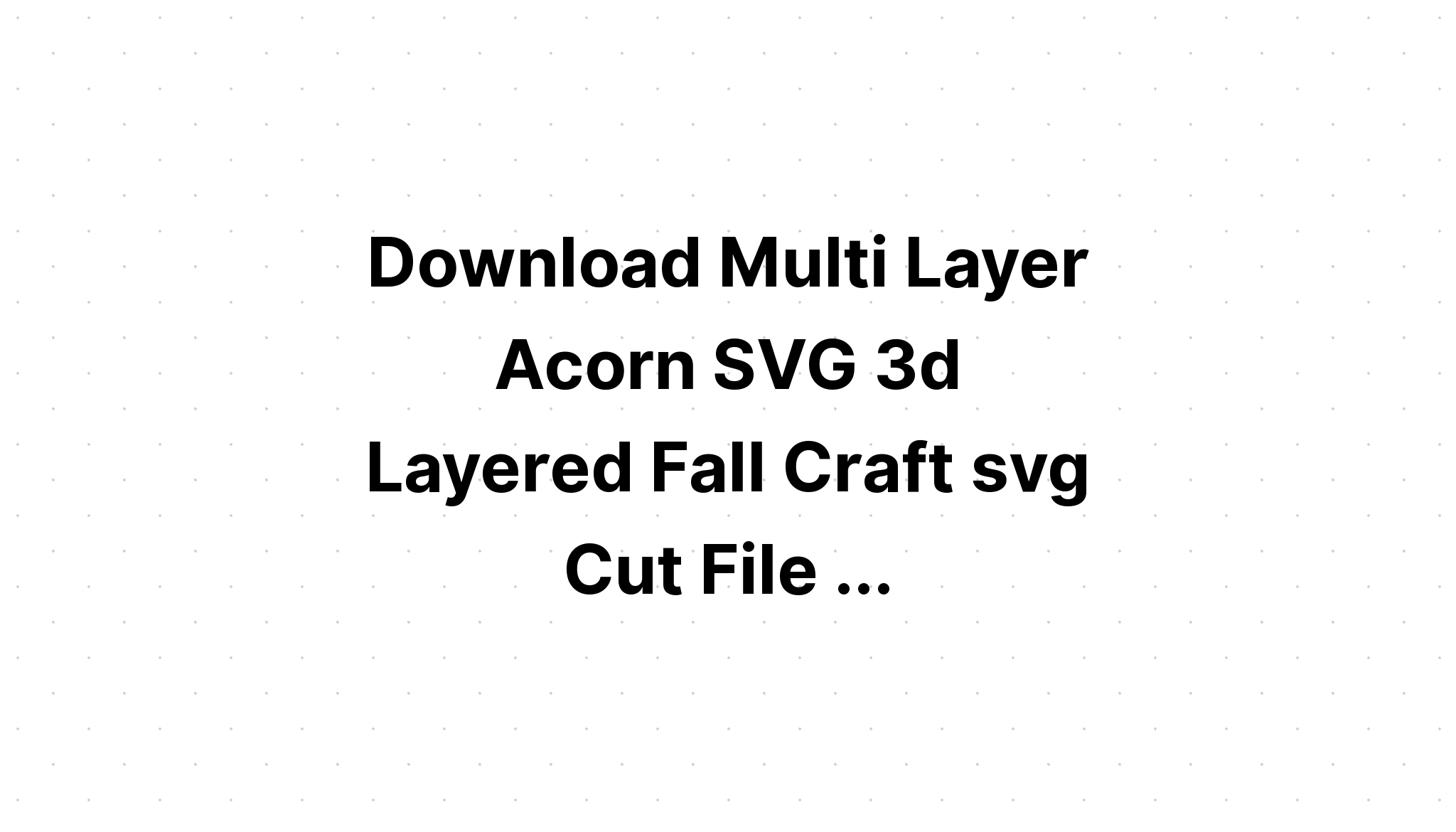 Download Layers Of Svg Project - Layered SVG Cut File